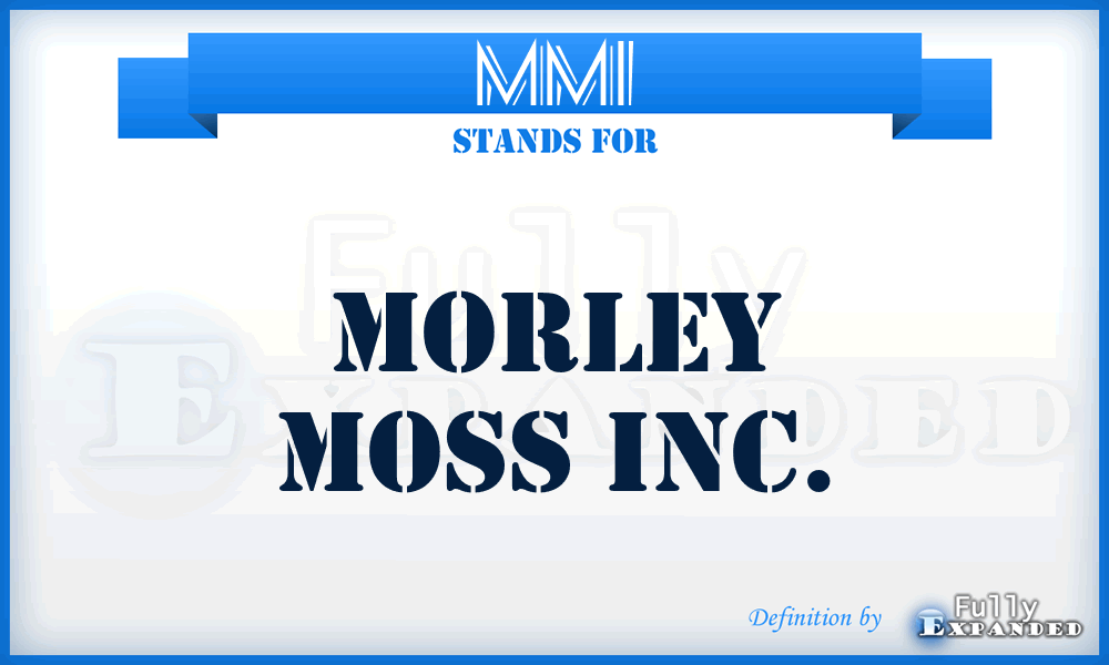 MMI - Morley Moss Inc.