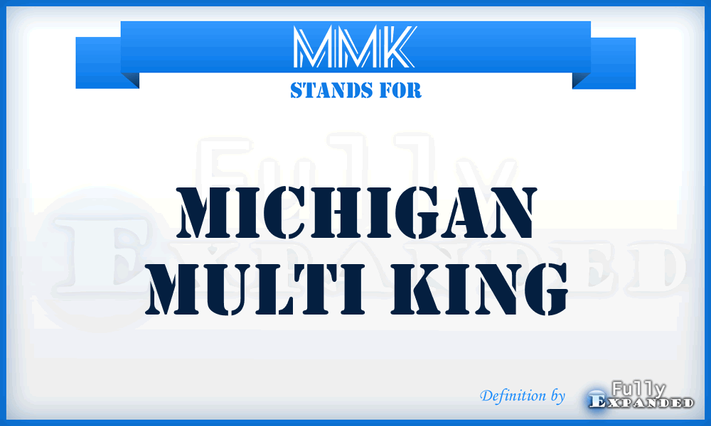 MMK - Michigan Multi King