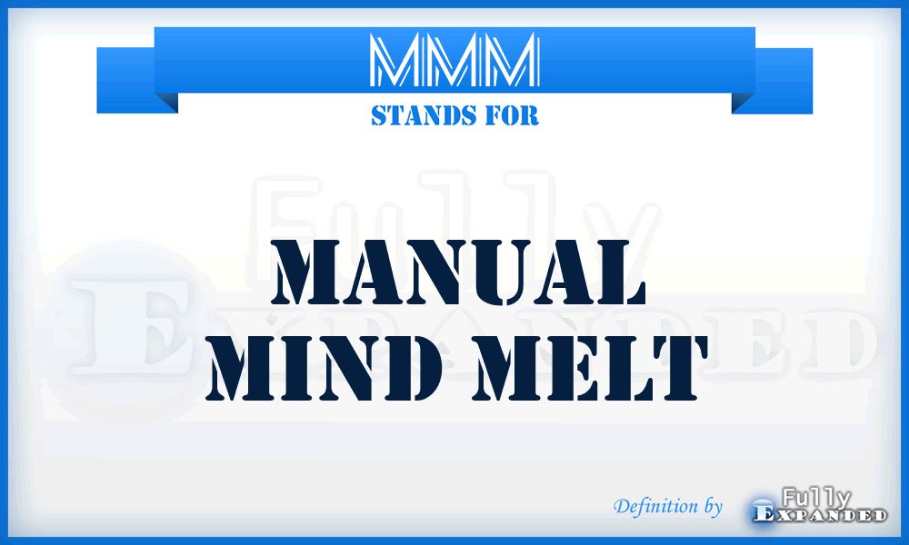 MMM - Manual Mind Melt