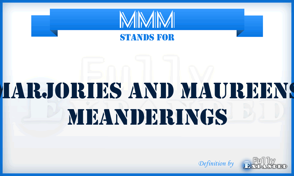 MMM - Marjories And Maureens Meanderings
