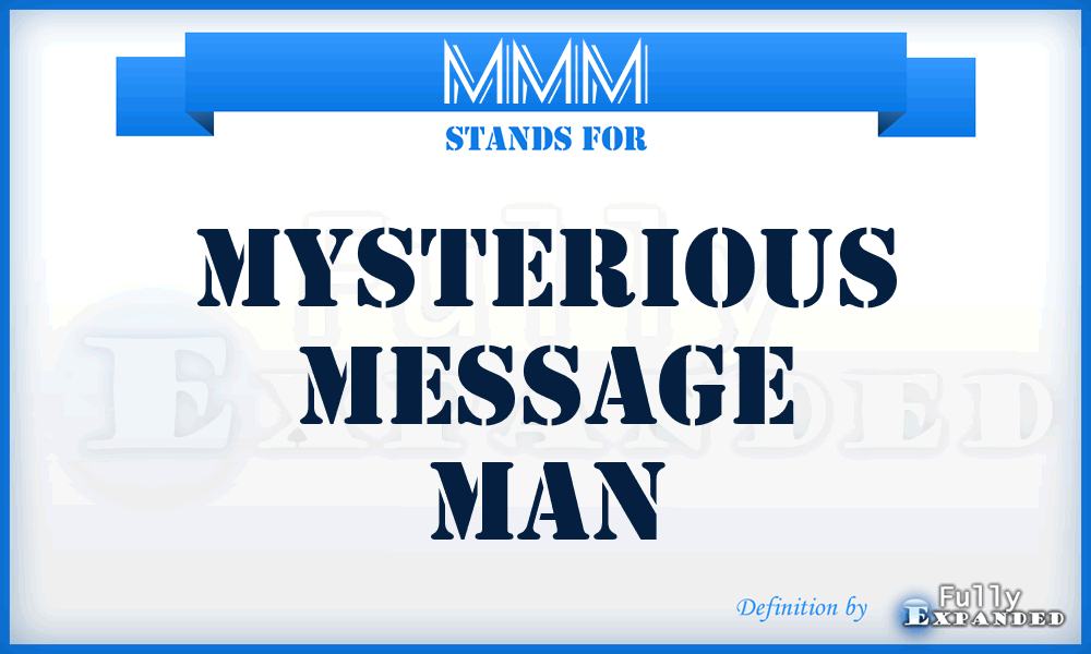 MMM - Mysterious Message Man