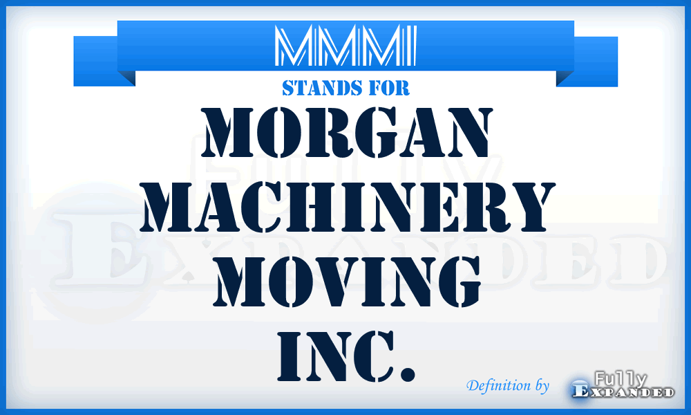 MMMI - Morgan Machinery Moving Inc.