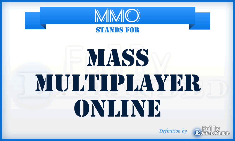 MMO - Mass Multiplayer Online