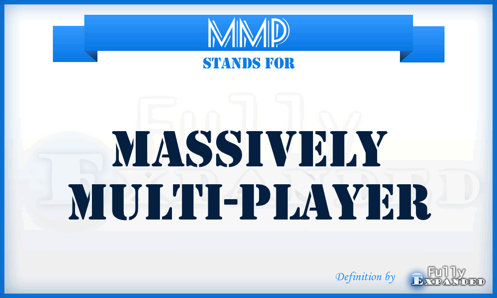 MMP - Massively Multi-Player