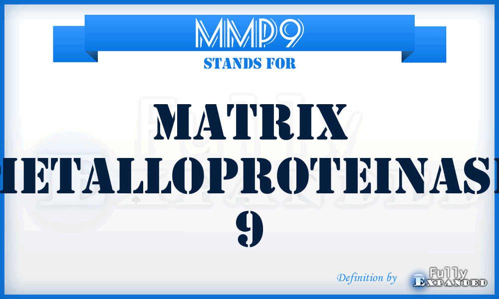MMP9 - matrix metalloproteinase 9