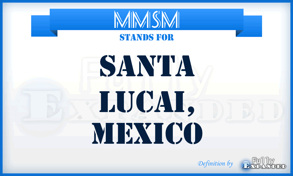 MMSM - Santa Lucai, Mexico