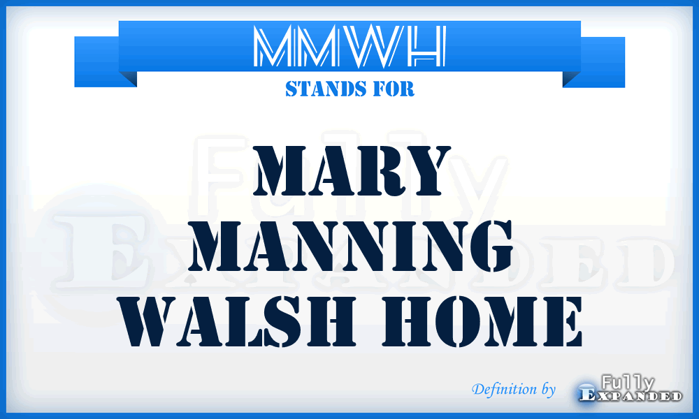MMWH - Mary Manning Walsh Home