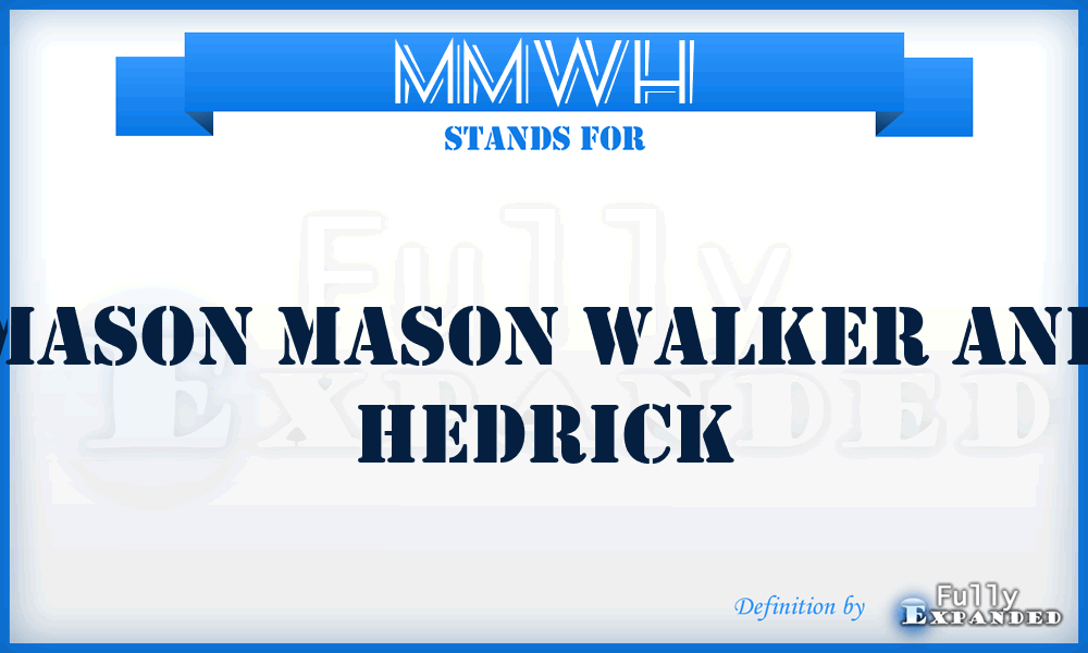 MMWH - Mason Mason Walker and Hedrick