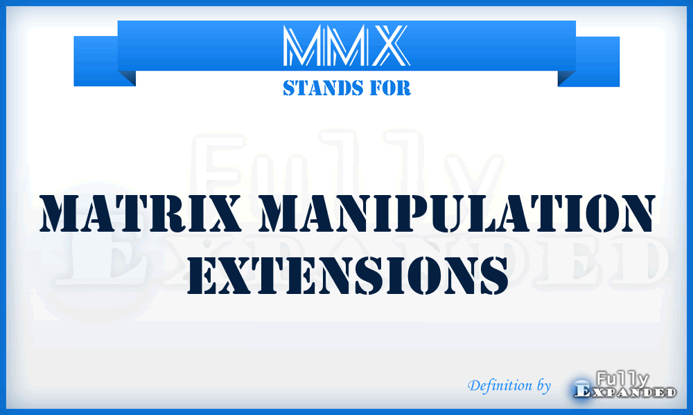 MMX - Matrix Manipulation Extensions