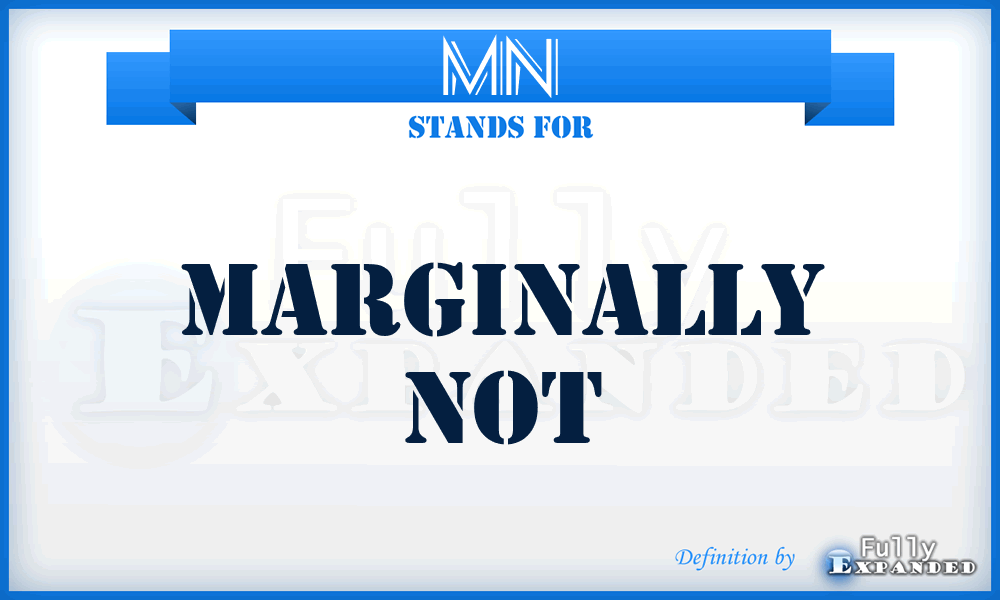 MN - Marginally Not