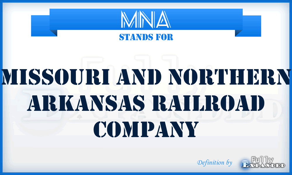 MNA - Missouri and Northern Arkansas Railroad Company