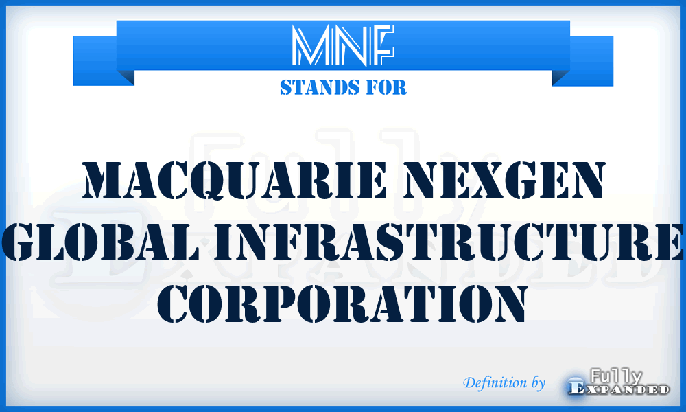 MNF - Macquarie NexGen Global Infrastructure Corporation