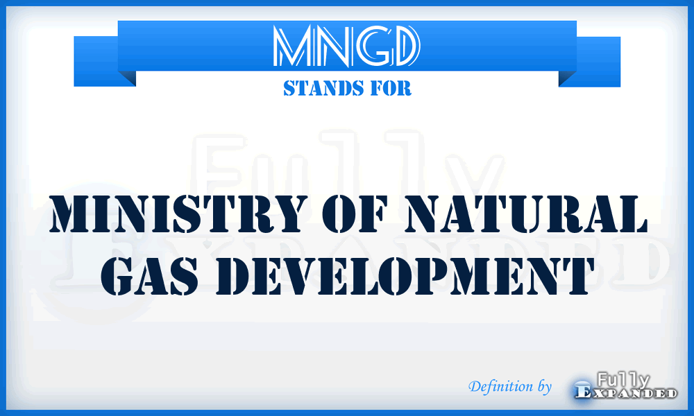 MNGD - Ministry of Natural Gas Development