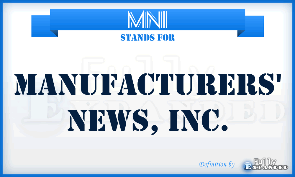 MNI - Manufacturers' News, Inc.