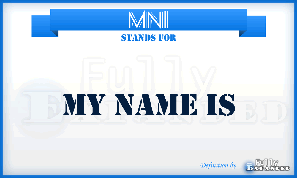 MNI - My Name Is
