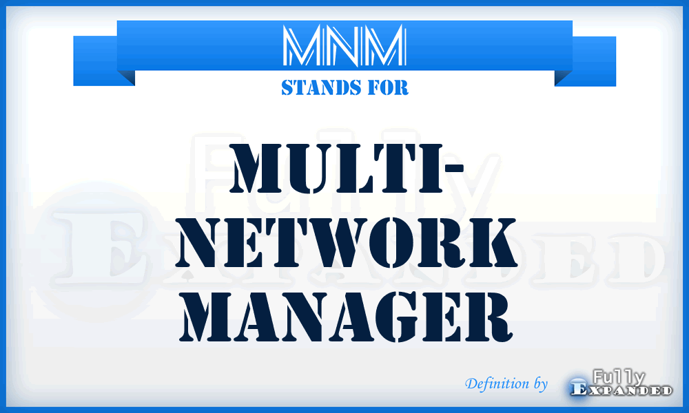 MNM - Multi- Network Manager