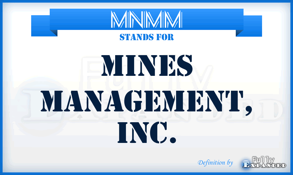 MNMM - Mines Management, Inc.