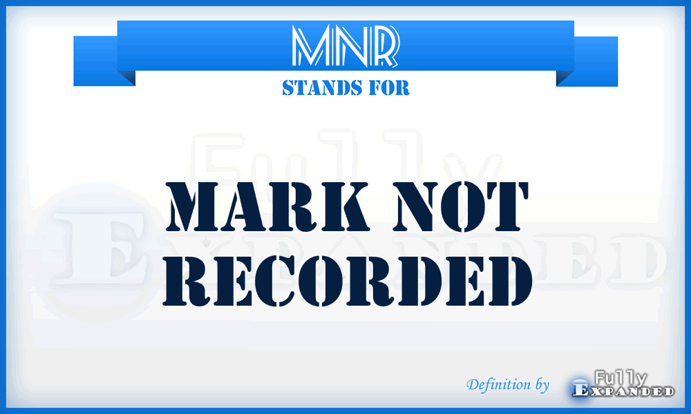 MNR - Mark Not Recorded