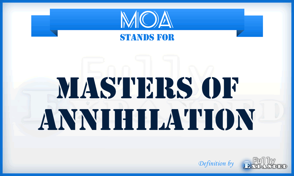 MOA - Masters Of Annihilation