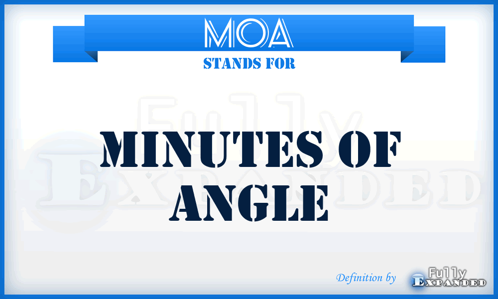 MOA - Minutes Of Angle