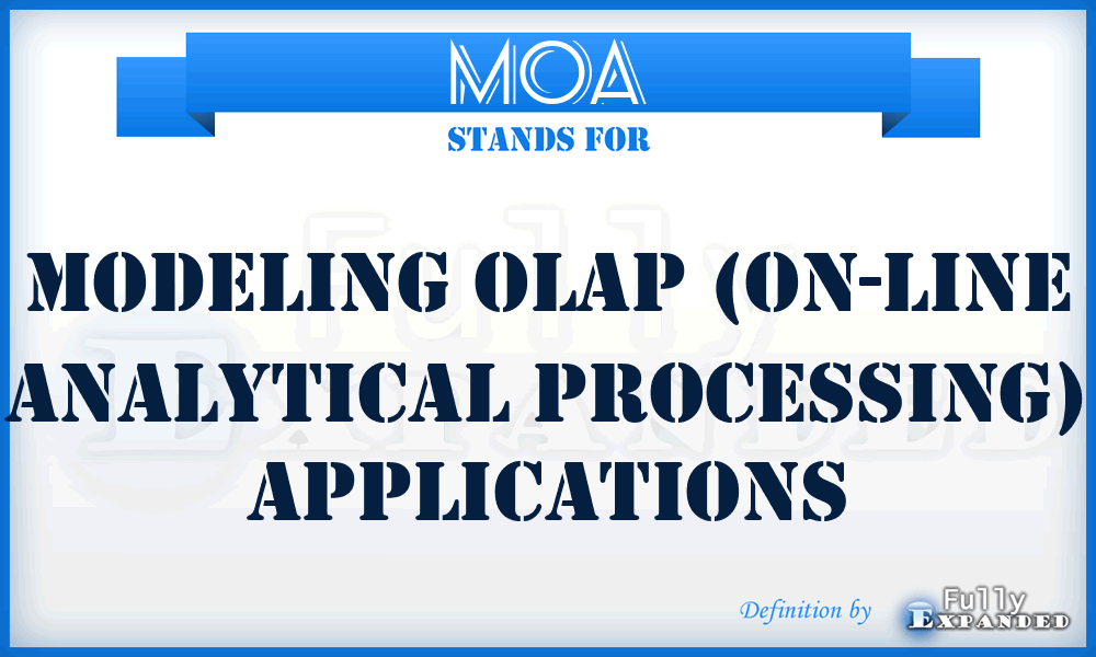 MOA - Modeling OLAP (On-Line Analytical Processing) Applications