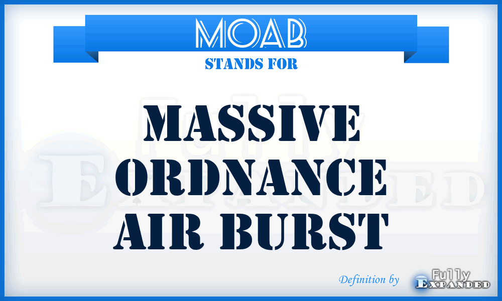 MOAB - Massive Ordnance Air Burst