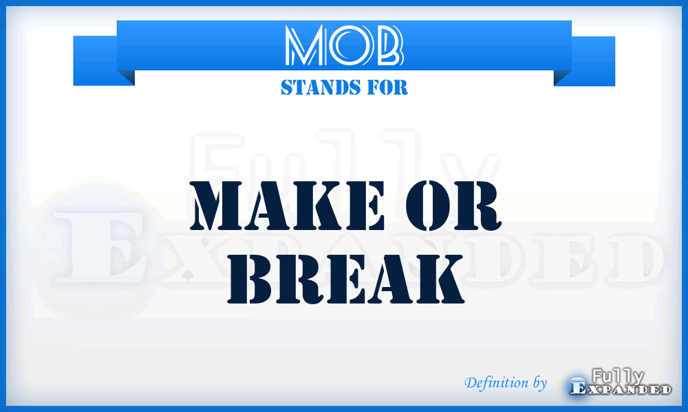 MOB - Make Or Break