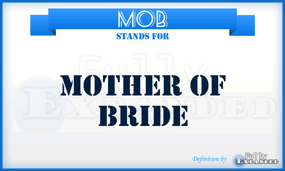 MOB - Mother Of Bride