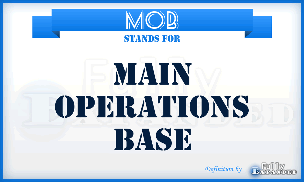 MOB - main operations base