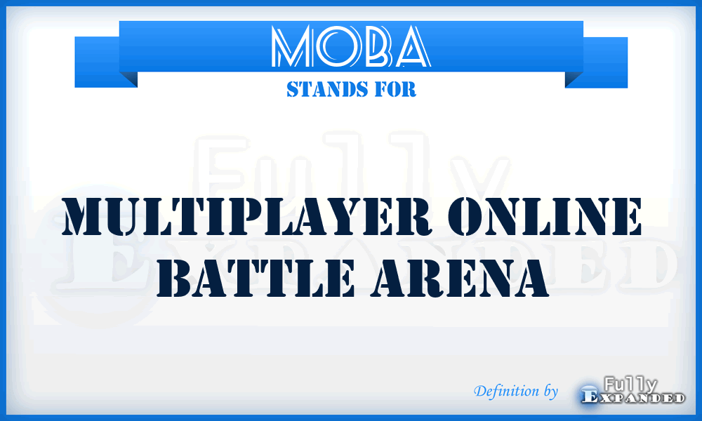 MOBA - Multiplayer Online Battle Arena