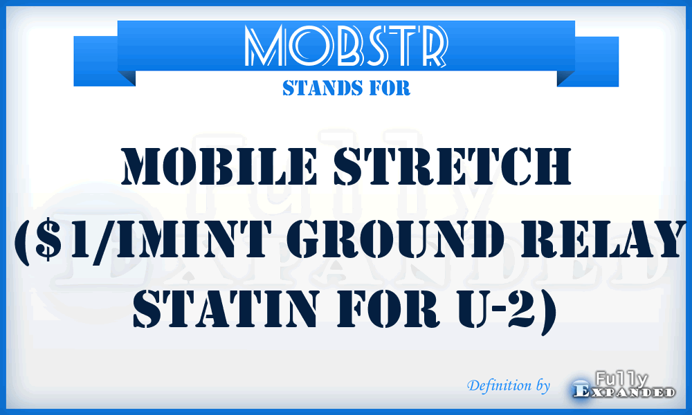 MOBSTR - Mobile Stretch ($1/IMINT Ground Relay Statin for U-2)