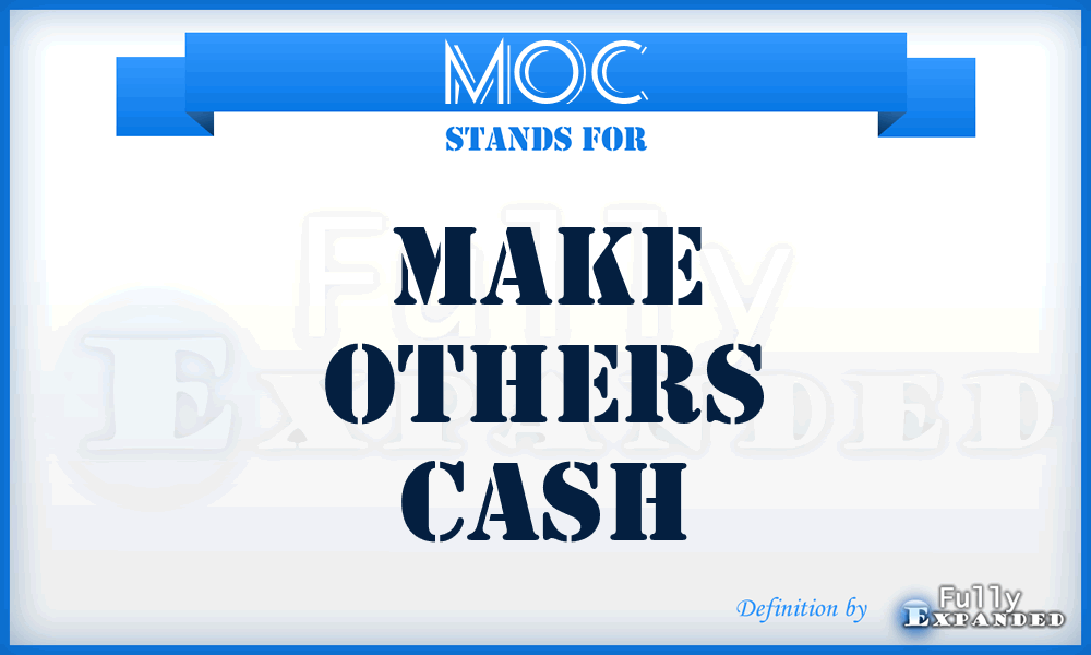 MOC - Make Others Cash