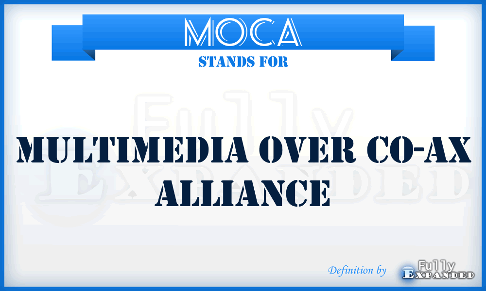 MOCA - Multimedia Over Co-ax Alliance