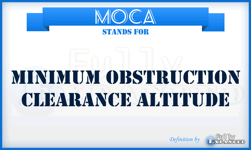 MOCA - minimum obstruction clearance altitude