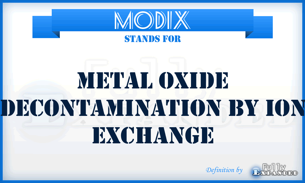 MODIX - Metal Oxide Decontamination by Ion eXchange