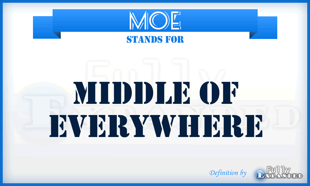 MOE - Middle Of Everywhere