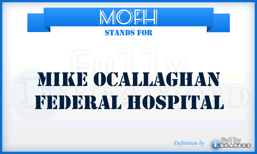 MOFH - Mike Ocallaghan Federal Hospital