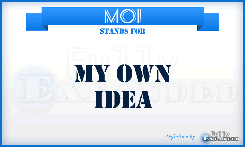MOI - My Own Idea