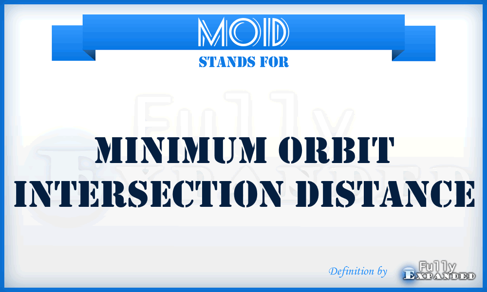 MOID - Minimum orbit intersection distance