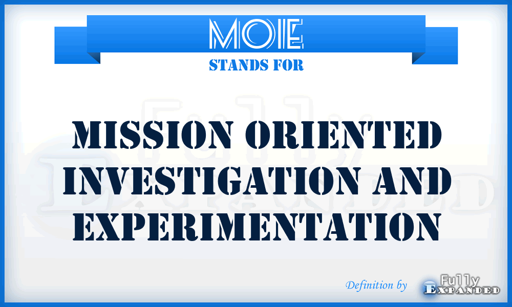 MOIE - Mission Oriented Investigation and Experimentation
