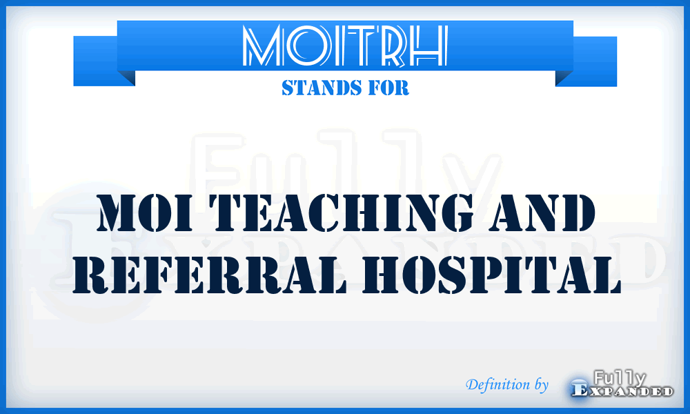 MOITRH - MOI Teaching and Referral Hospital