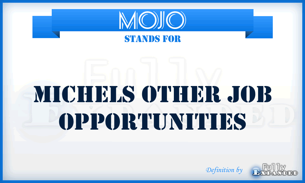 MOJO - Michels Other Job Opportunities