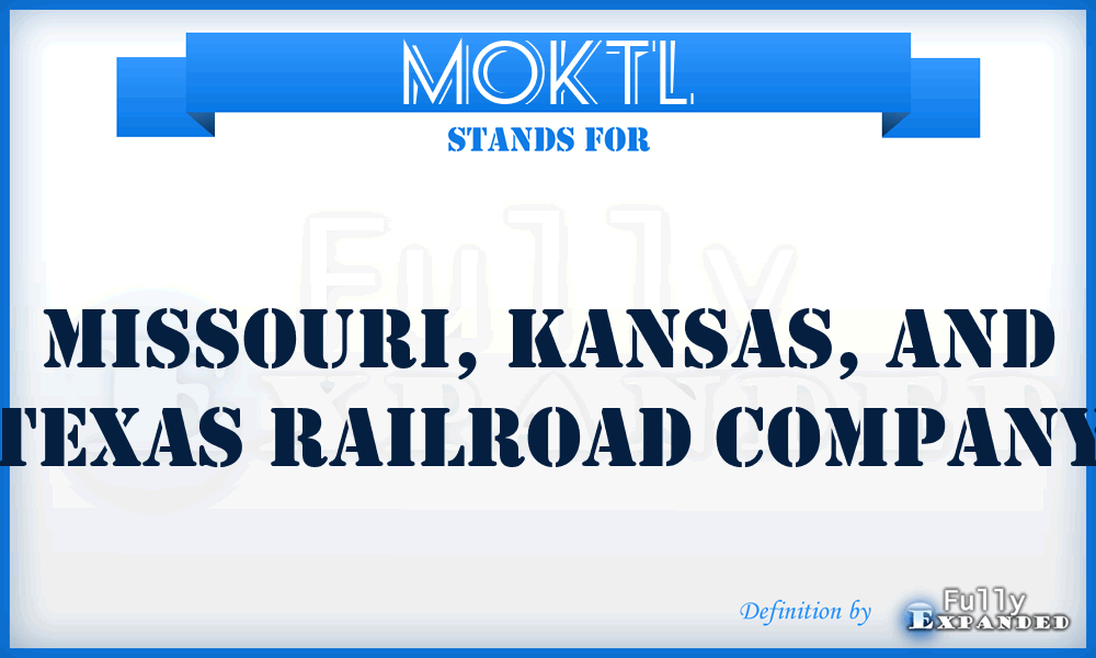 MOKTL - Missouri, Kansas, and Texas Railroad Company