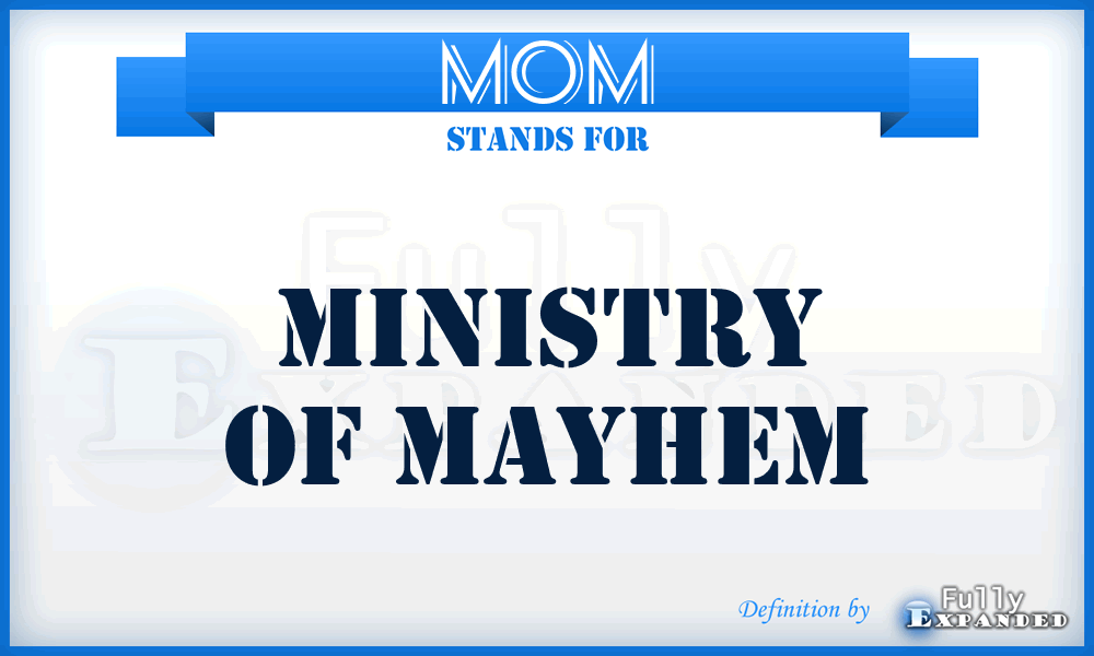 MOM - Ministry Of Mayhem