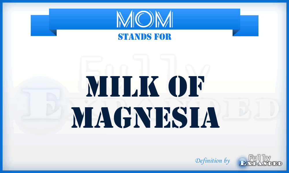 MOM - Milk of Magnesia