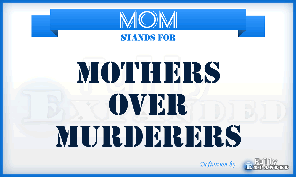 MOM - Mothers Over Murderers