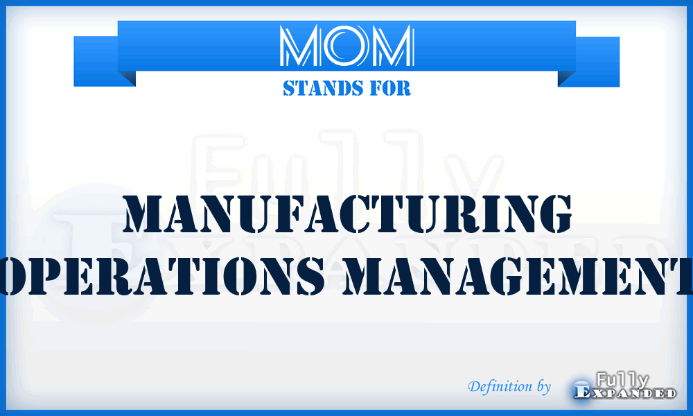 MOM - manufacturing operations management