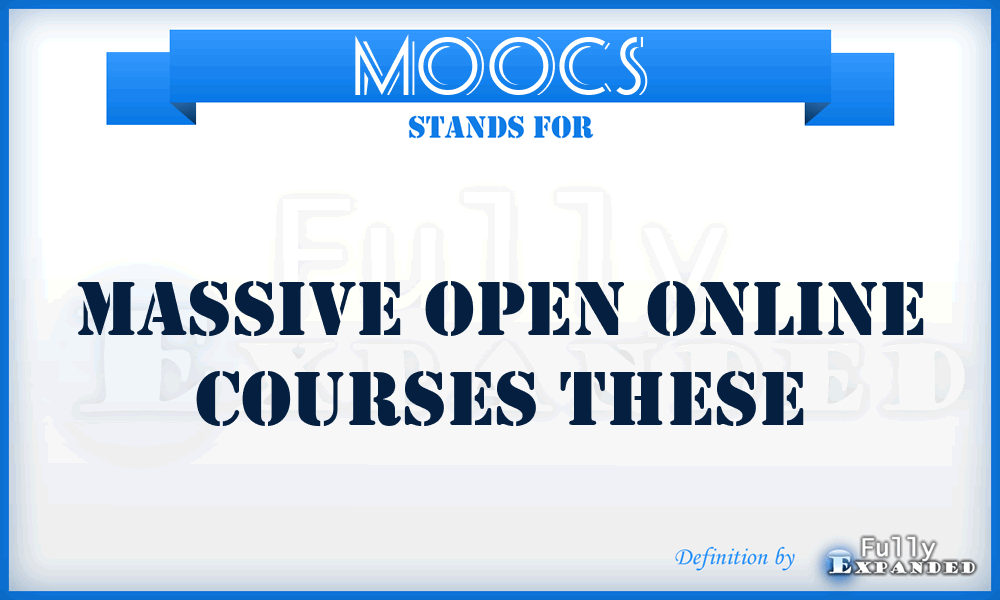 MOOCS - Massive Open Online Courses These