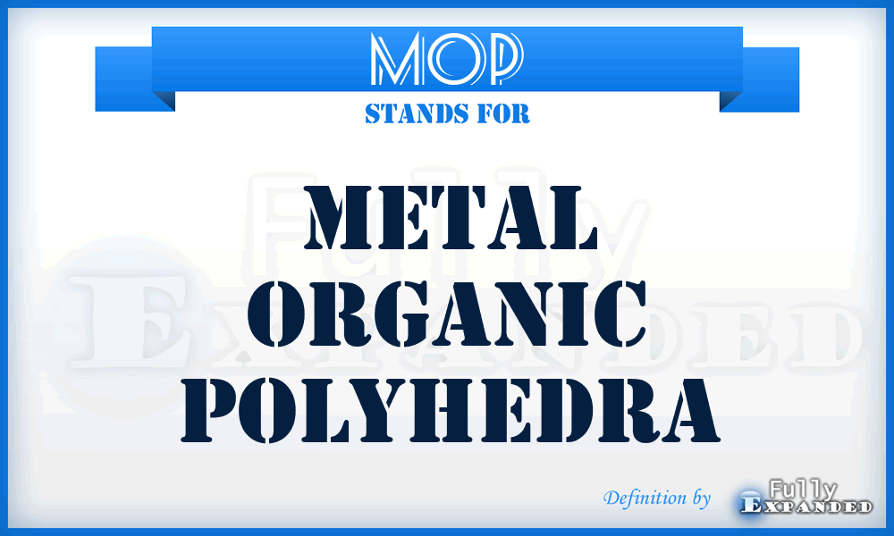 MOP - Metal Organic Polyhedra