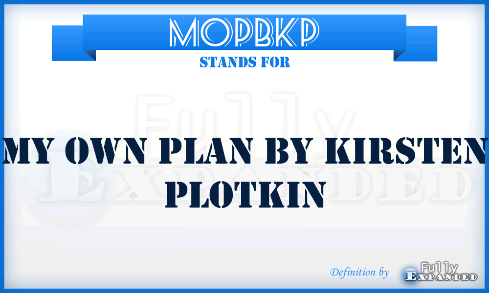 MOPBKP - My Own Plan By Kirsten Plotkin